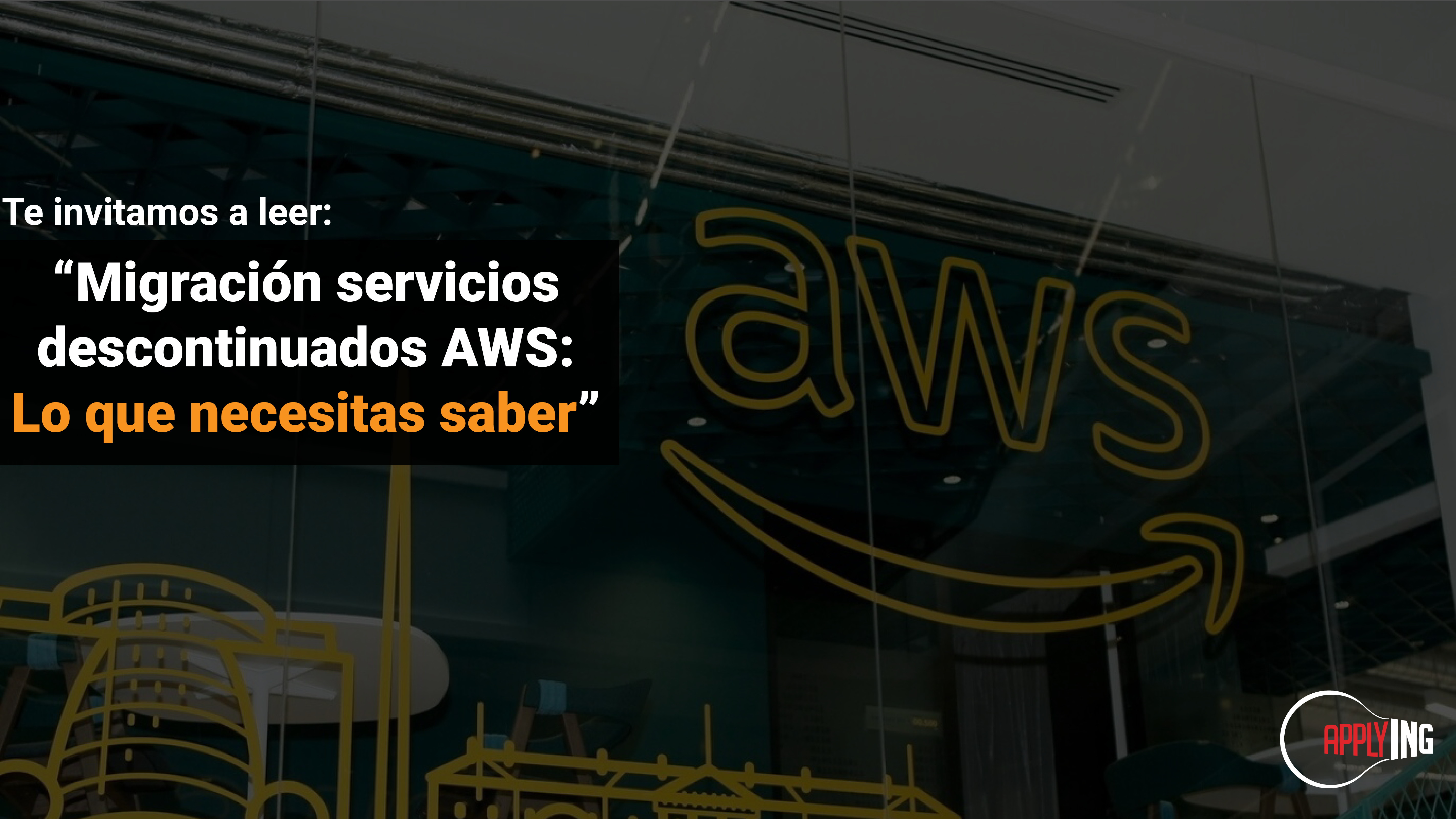 Migración servicios descontinuados AWS: Lo que necesitas saber